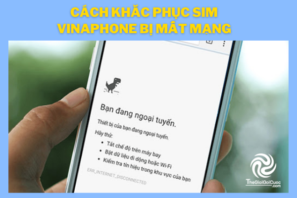 Cách khắc phục sim Vinaphone bị mất mạng 3G 4G.thegioigoicuoc.com